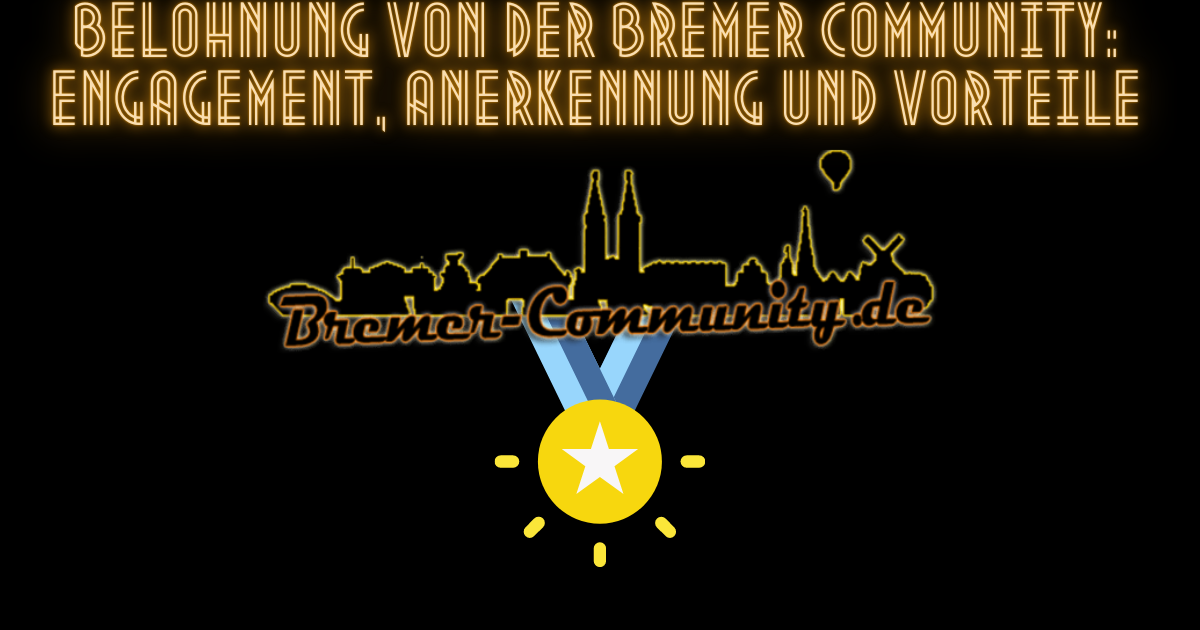 Belohnung von der Bremer Community Engagement, Anerkennung und Vorteile