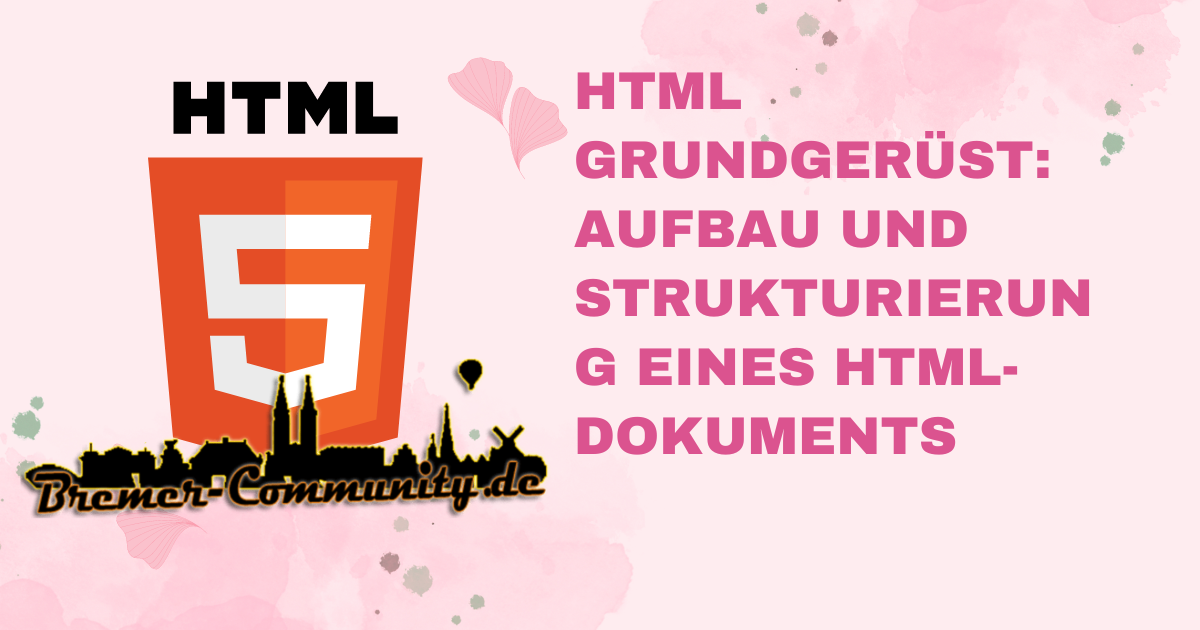 HTML Grundgerüst Aufbau und Strukturierung eines HTML-Dokuments