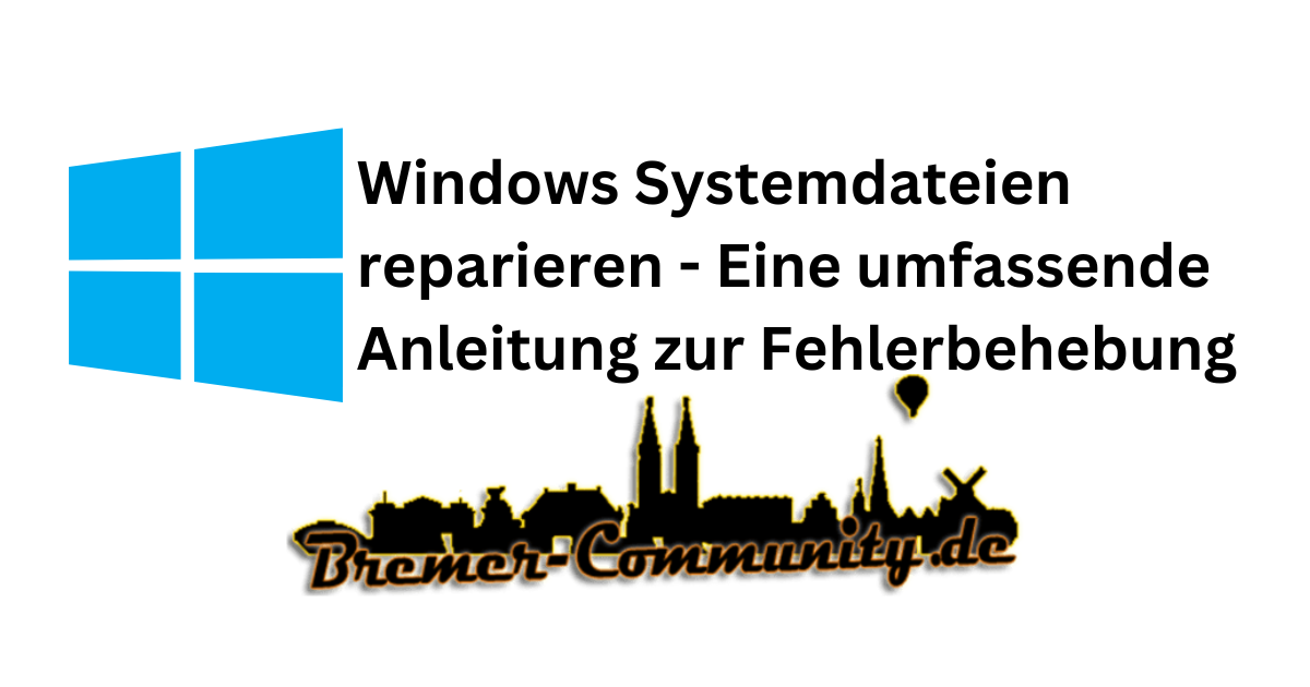 Windows Systemdateien reparieren - Eine umfassende Anleitung zur Fehlerbehebung