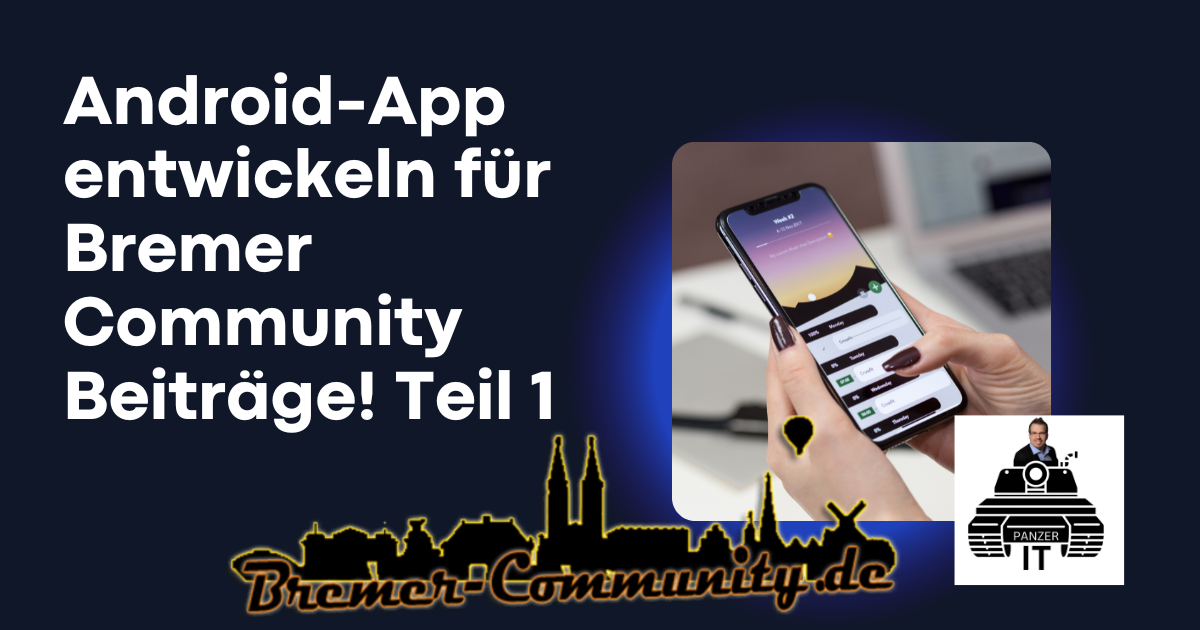 Android-App entwickeln für Bremer Community Beiträge! Teil 1