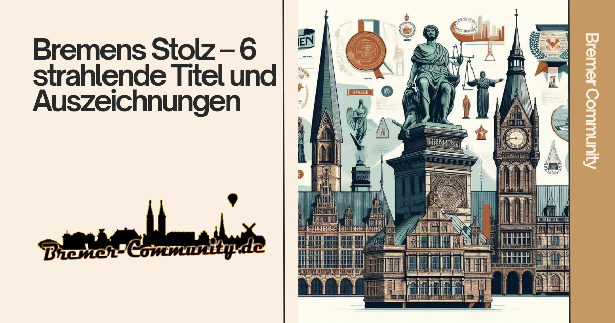 Bremens Stolz – 6 strahlende Titel und Auszeichnungen