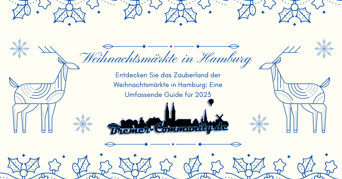 Entdecken Sie das Zauberland der Weihnachtsmärkte in Hamburg Eine Umfassende Guide für 2023